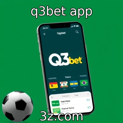 q3bet app Transforme sua experiência de apostas esportivas com a Q3bet App
